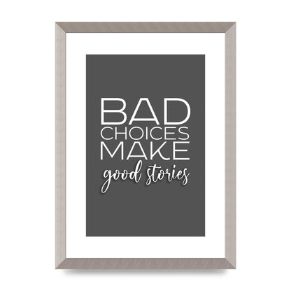 Bad Choices" Printed Poster - A3 framed
