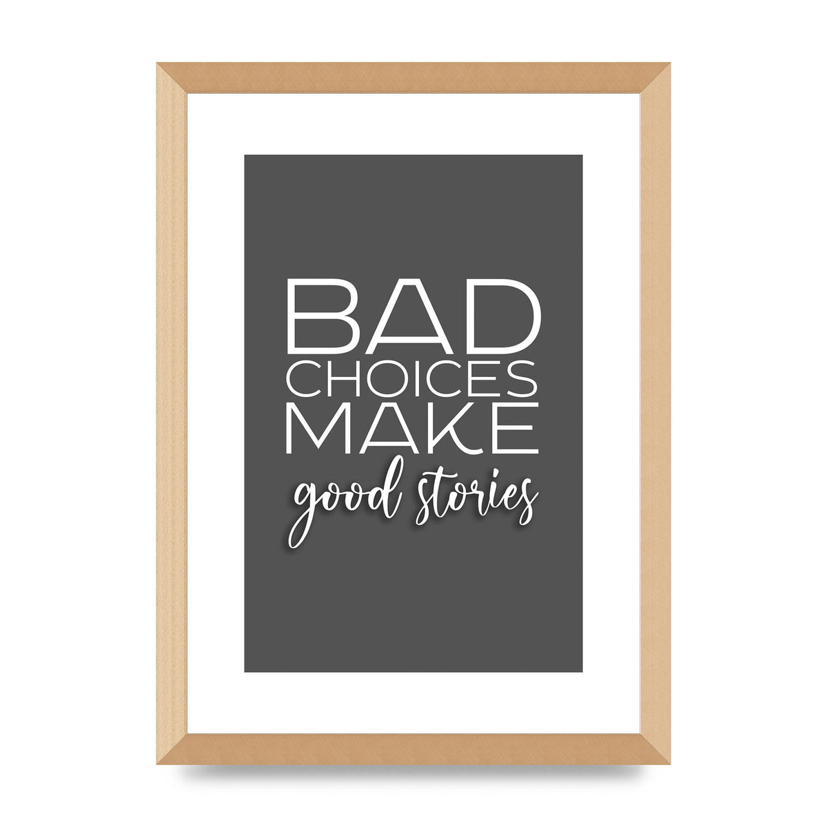 Bad Choices" Printed Poster - A3 framed