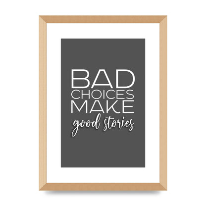 Bad Choices" Printed Poster - A3 framed