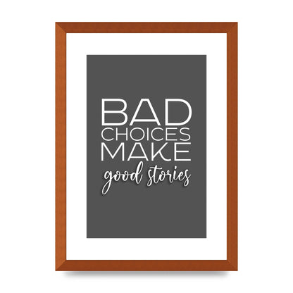 Bad Choices" Printed Poster - A3 framed