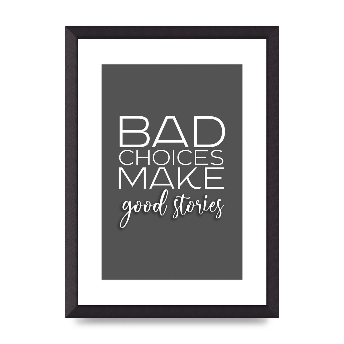 Bad Choices" Printed Poster - A3 framed