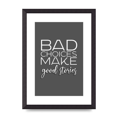 Bad Choices" Printed Poster - A3 framed