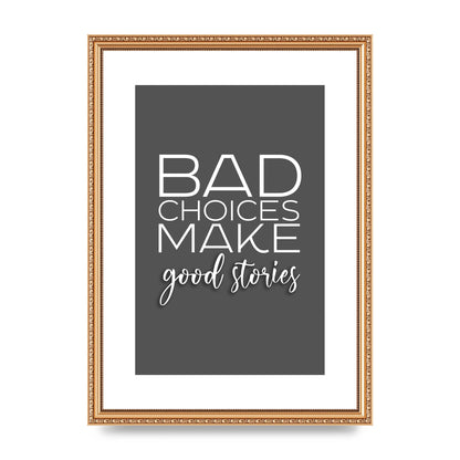 Bad Choices" Printed Poster - A3 framed