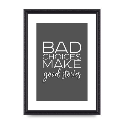 Bad Choices" Printed Poster - A3 framed