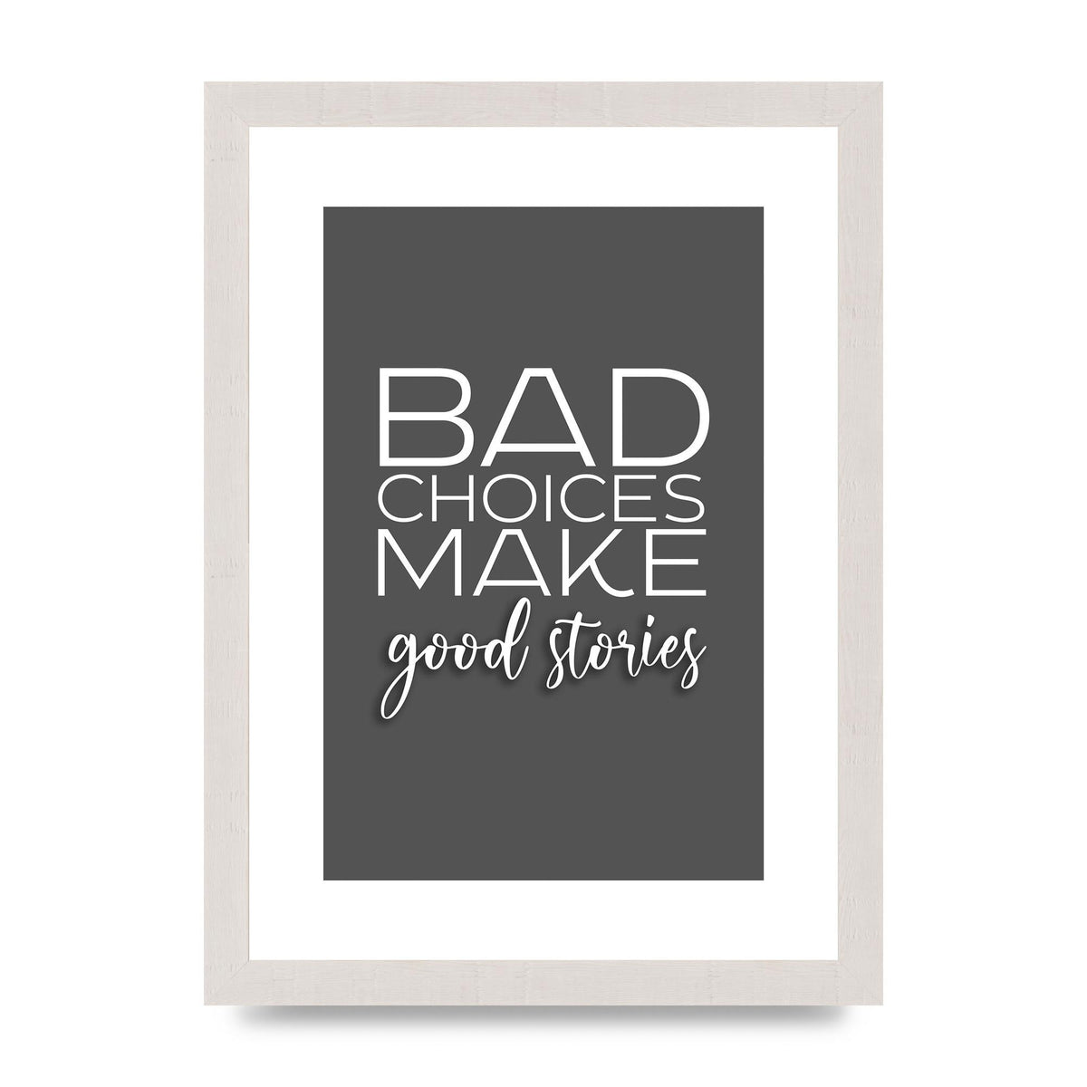Bad Choices" Printed Poster - A4 framed