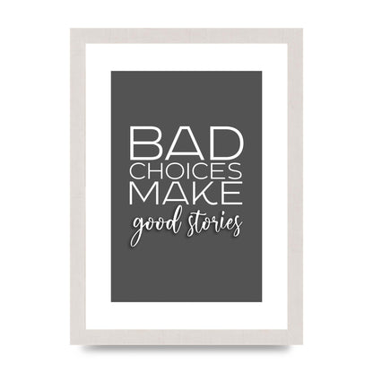 Bad Choices" Printed Poster - A4 framed