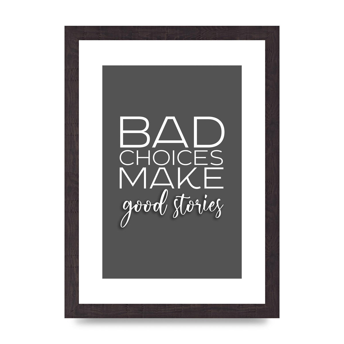 Bad Choices" Printed Poster - A4 framed