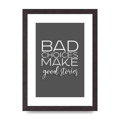 Bad Choices" Printed Poster - A4 framed