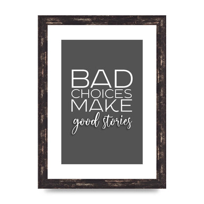 Bad Choices" Printed Poster - A4 framed