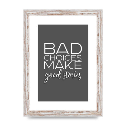 Bad Choices" Printed Poster - A4 framed