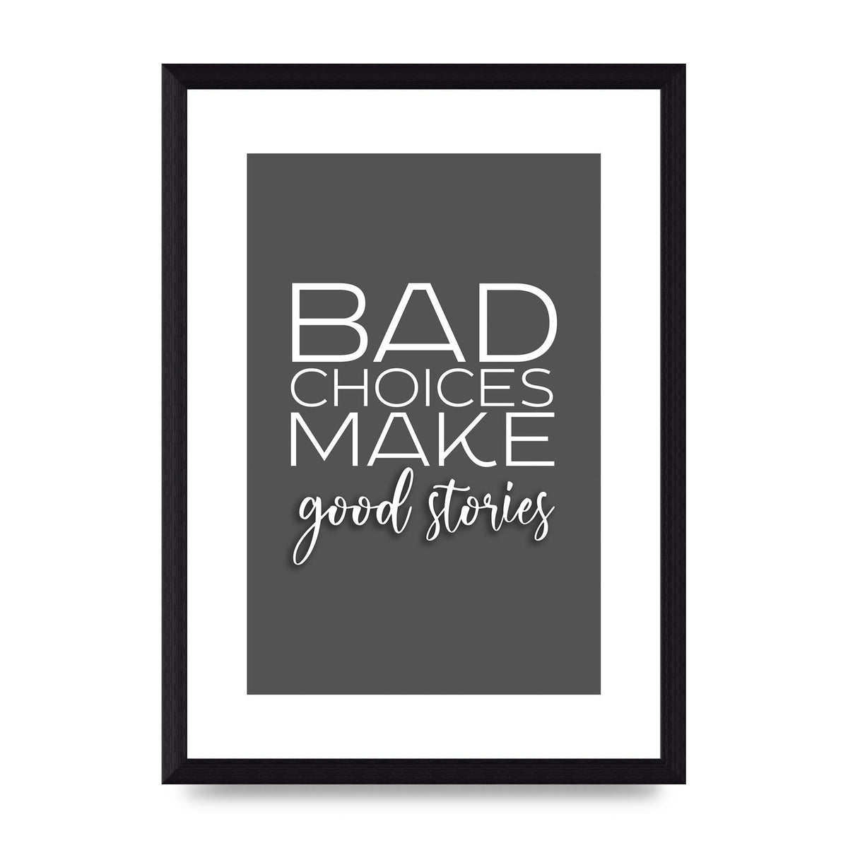 Bad Choices" Printed Poster - A4 framed