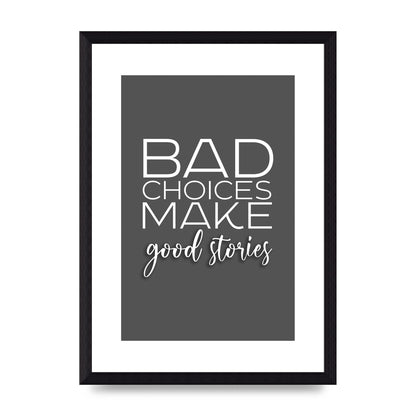 Bad Choices" Printed Poster - A4 framed