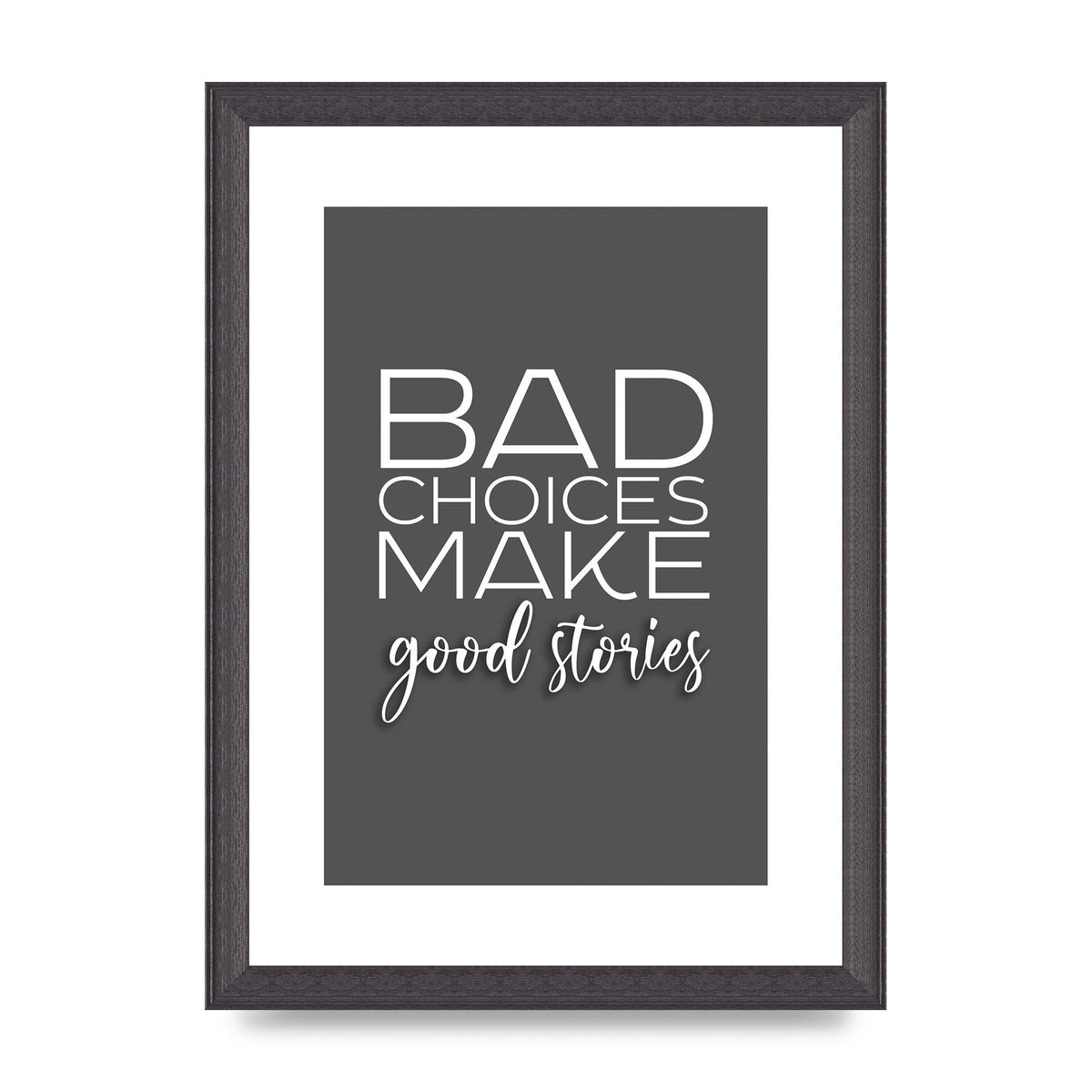Bad Choices" Printed Poster - A4 framed