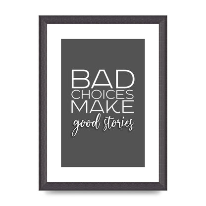 Bad Choices" Printed Poster - A4 framed