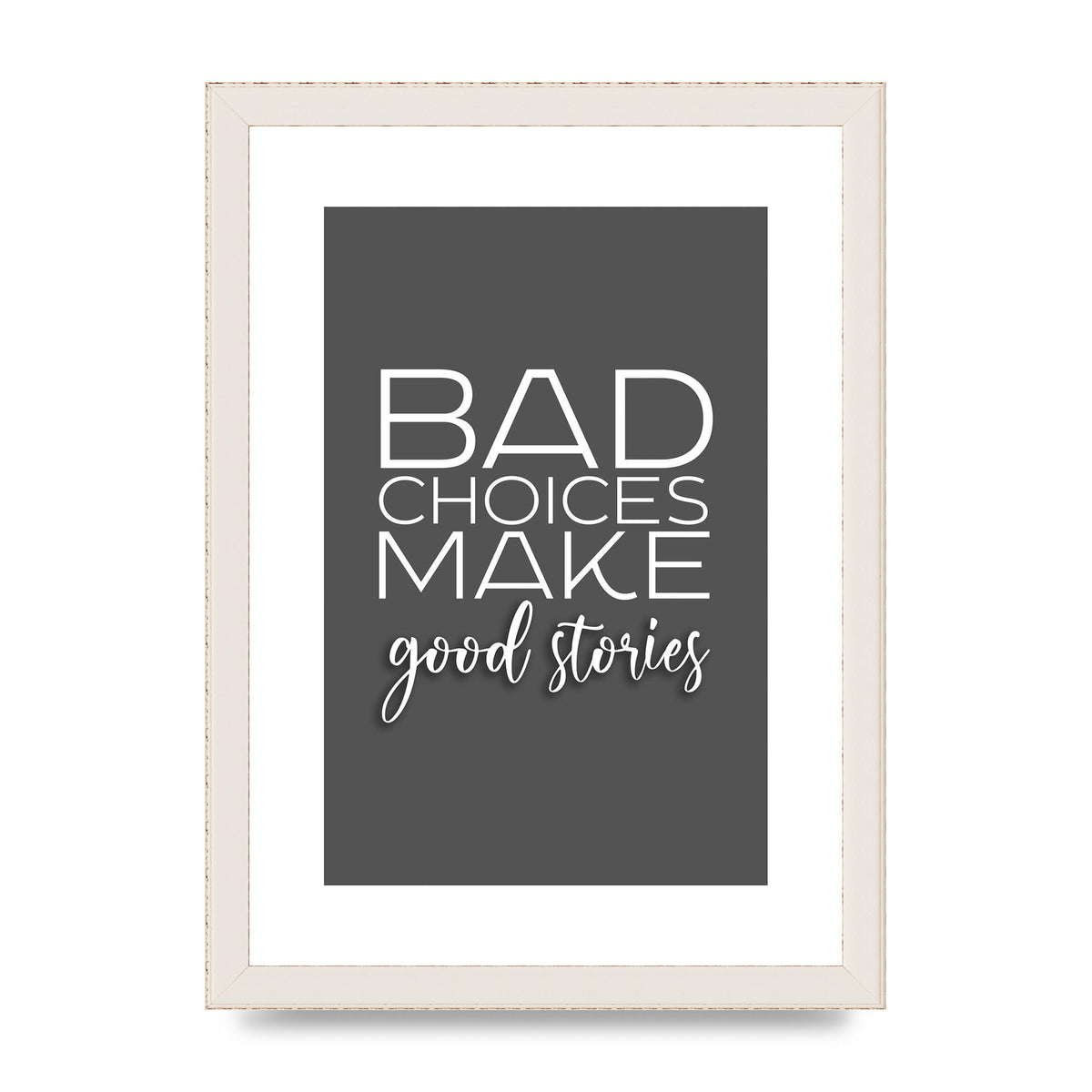Bad Choices" Printed Poster - A4 framed