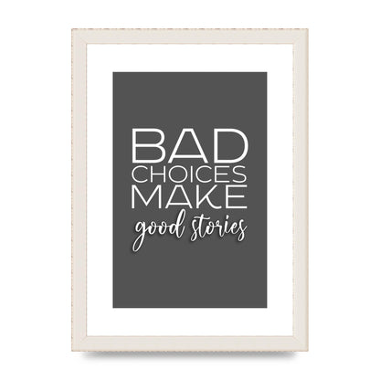 Bad Choices" Printed Poster - A4 framed
