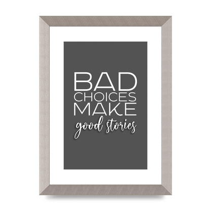 Bad Choices" Printed Poster - A4 framed