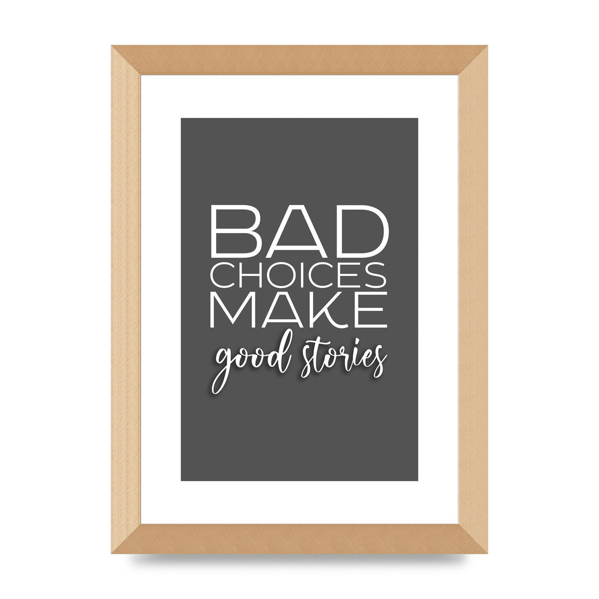 Bad Choices" Printed Poster - A4 framed