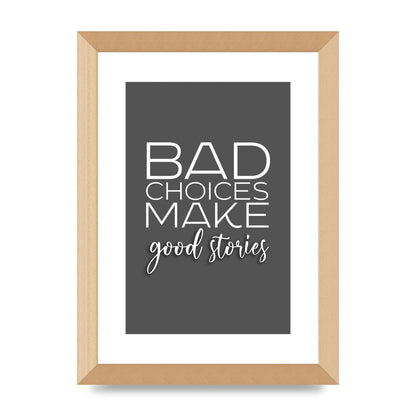 Bad Choices" Printed Poster - A4 framed