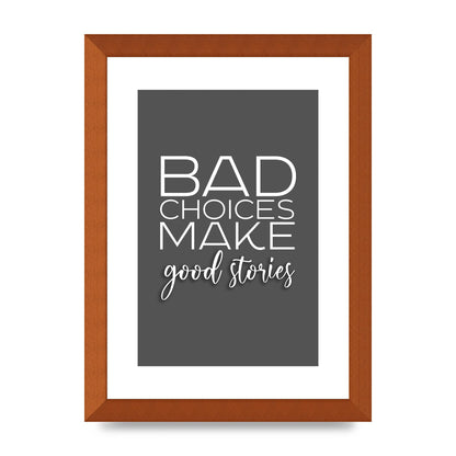 Bad Choices" Printed Poster - A4 framed