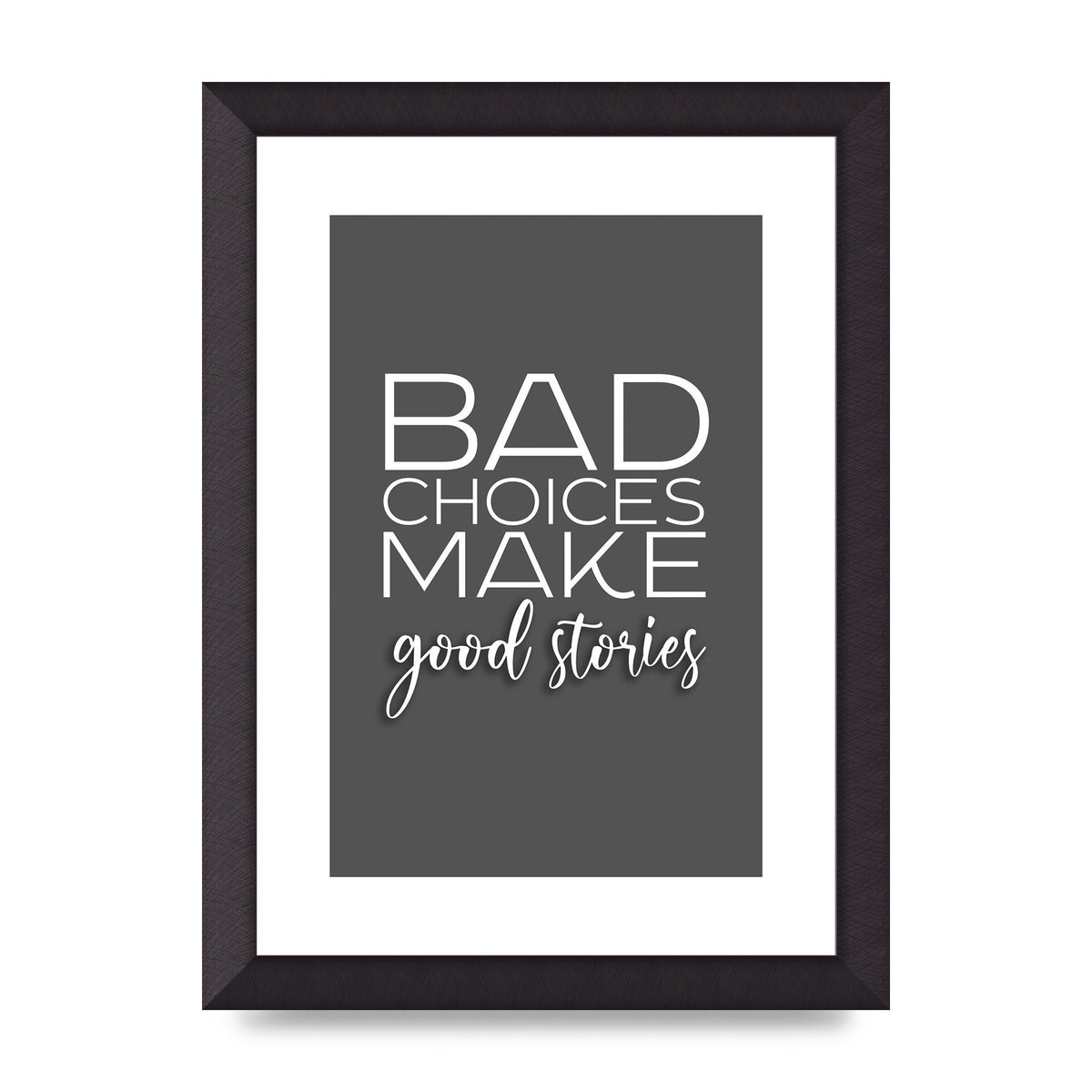 Bad Choices" Printed Poster - A4 framed