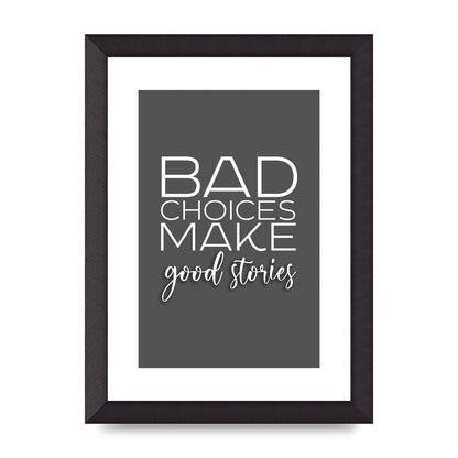 Bad Choices" Printed Poster - A4 framed