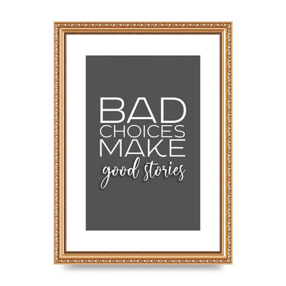 Bad Choices" Printed Poster - A4 framed