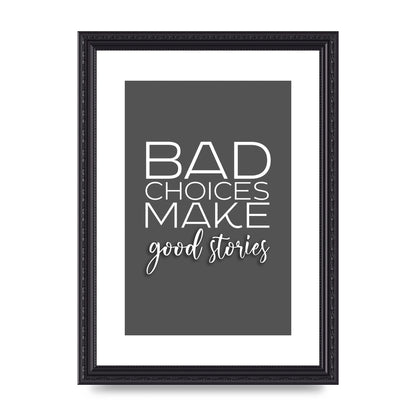 Bad Choices" Printed Poster - A4 framed