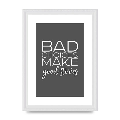 Bad Choices" Printed Poster - A4 framed