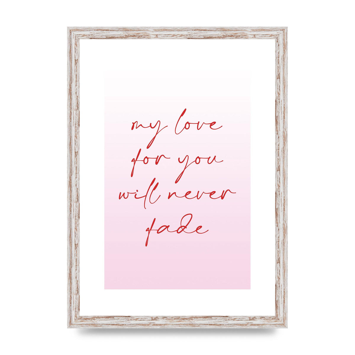 My Love For You Will Never Fade" Art For The Home - A3 framed