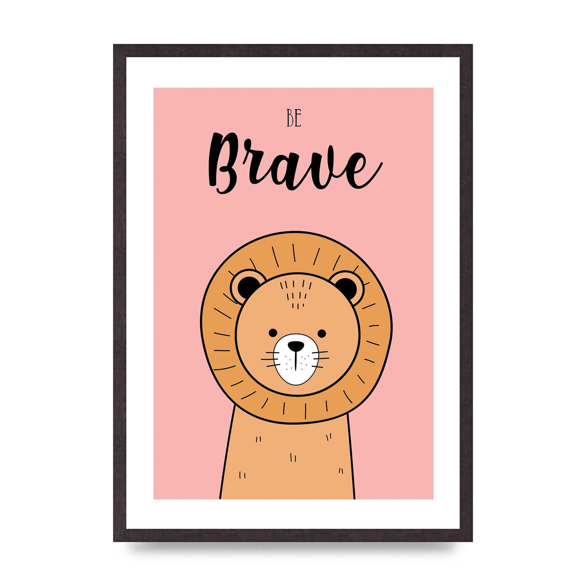 Be Brave Art For The Home - A2 framed
