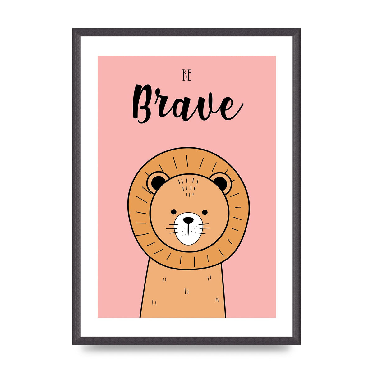 Be Brave Art For The Home - A2 framed