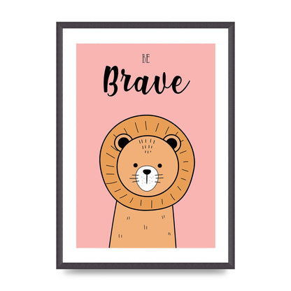 Be Brave Art For The Home - A2 framed