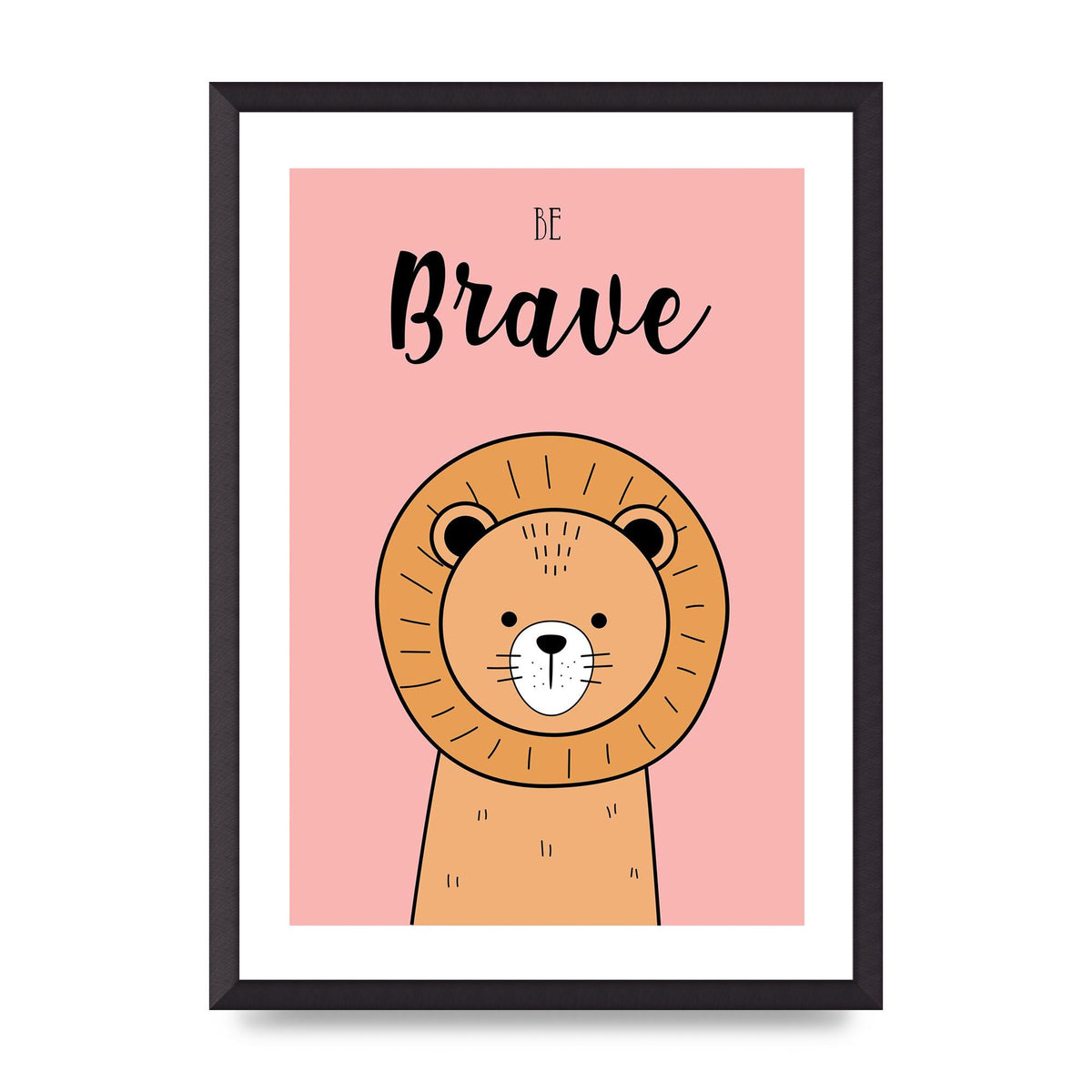 Be Brave Art For The Home - A2 framed