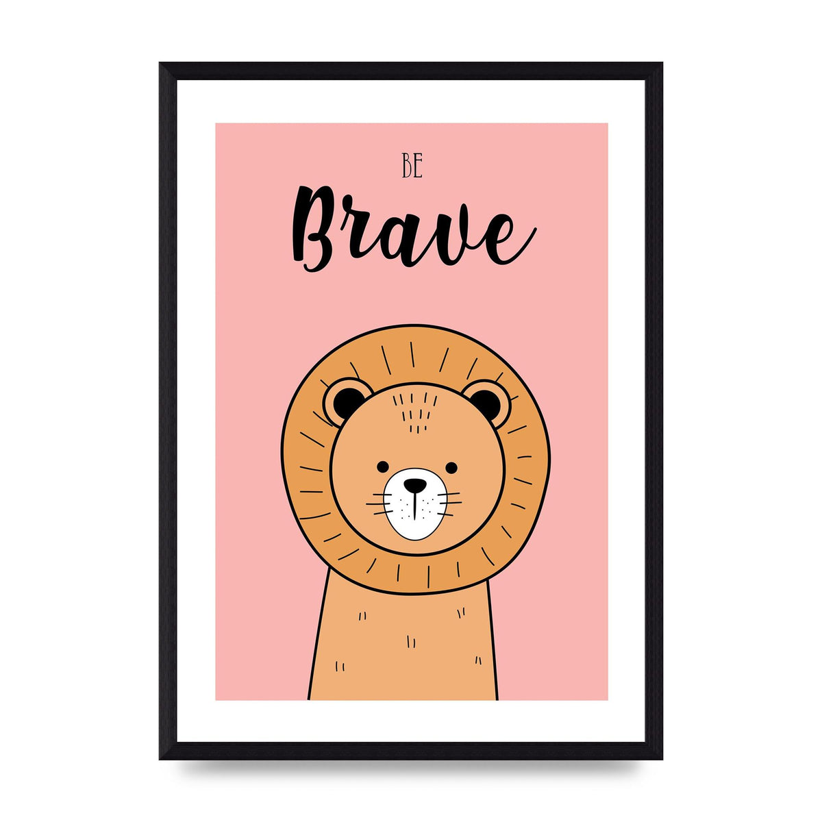 Be Brave Art For The Home - A3 framed