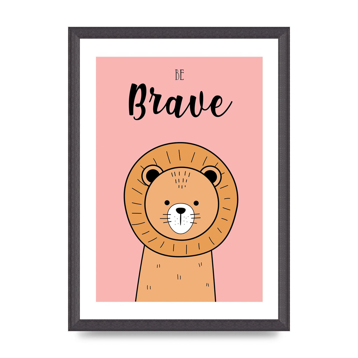 Be Brave Art For The Home - A3 framed