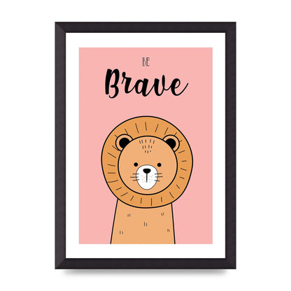 Be Brave Art For The Home - A3 framed