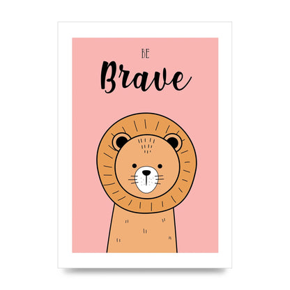 Be Brave Art For The Home - unframed print