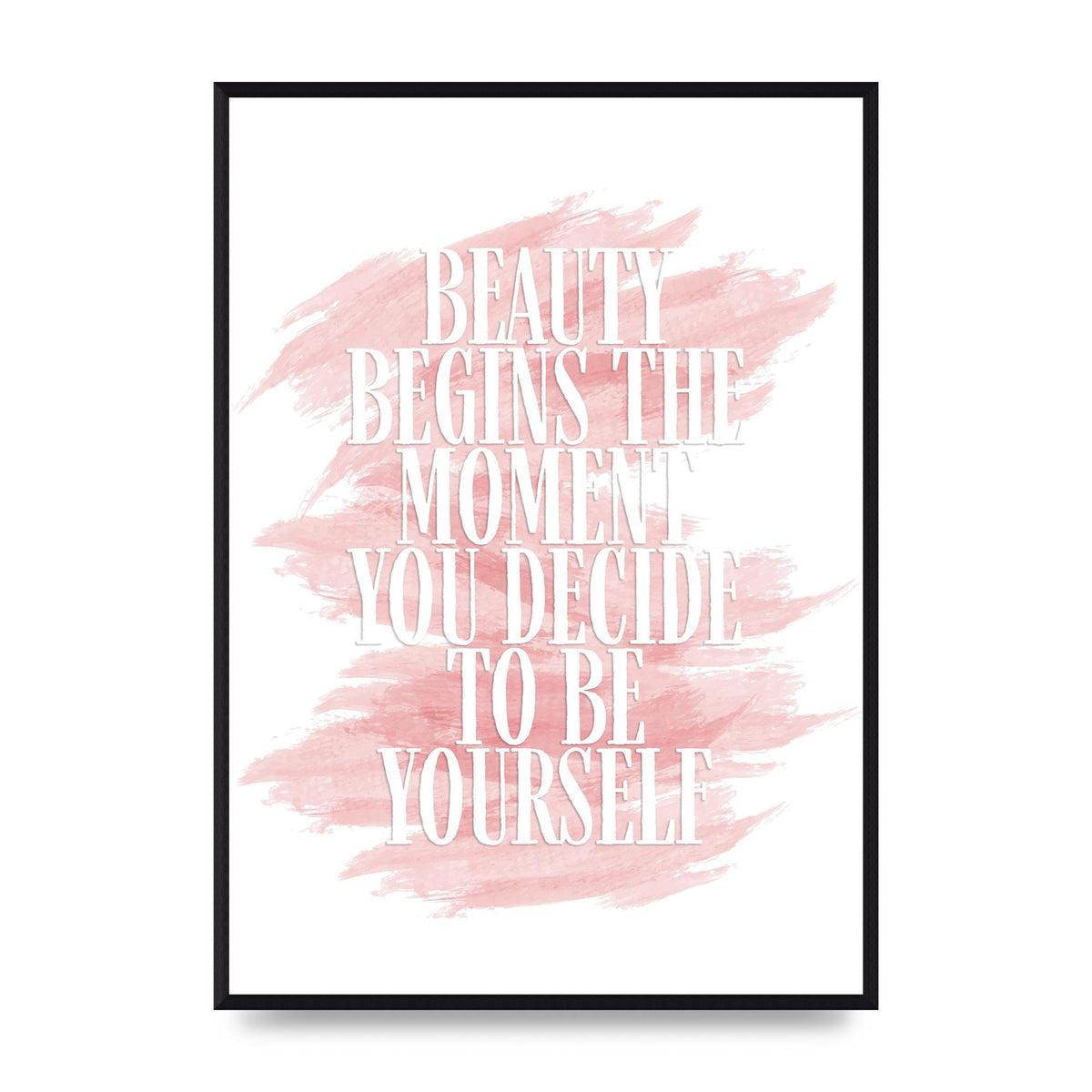Beauty Begins The Moment" Wall Art - A2 framed