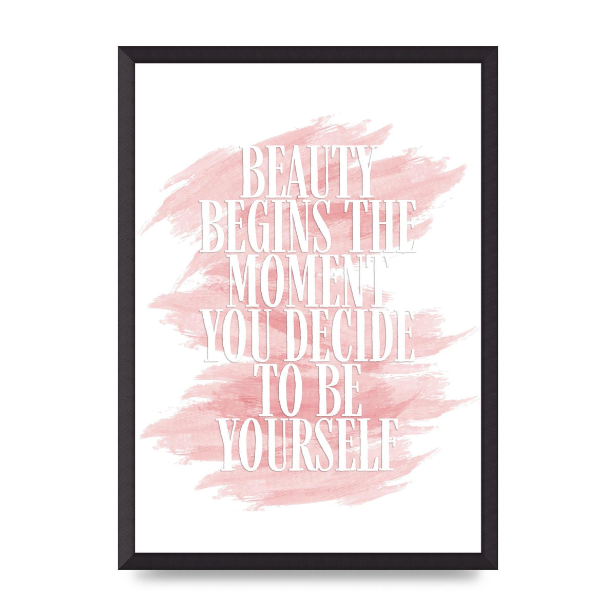 Beauty Begins The Moment" Wall Art - A2 framed