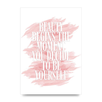 Beauty Begins The Moment" Wall Art - unframed print