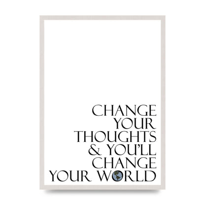 Change Your Thoughts" Wall Art - A2 framed