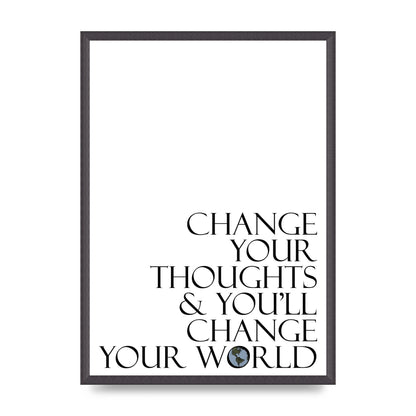 Change Your Thoughts" Wall Art - A2 framed