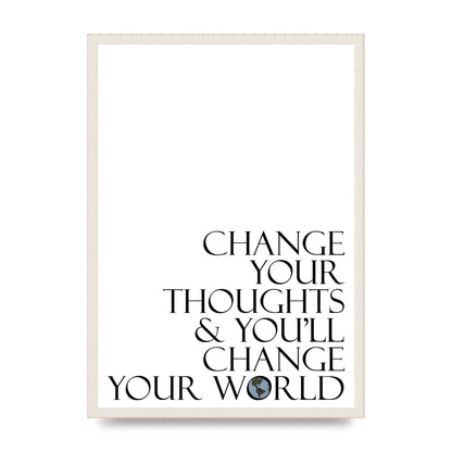 Change Your Thoughts" Wall Art - A2 framed