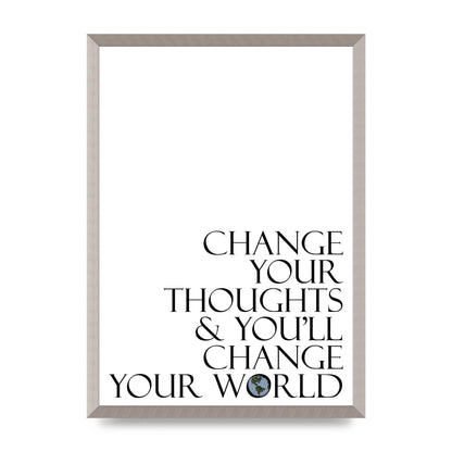 Change Your Thoughts" Wall Art - A2 framed
