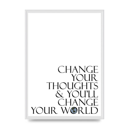 Change Your Thoughts" Wall Art - A2 framed
