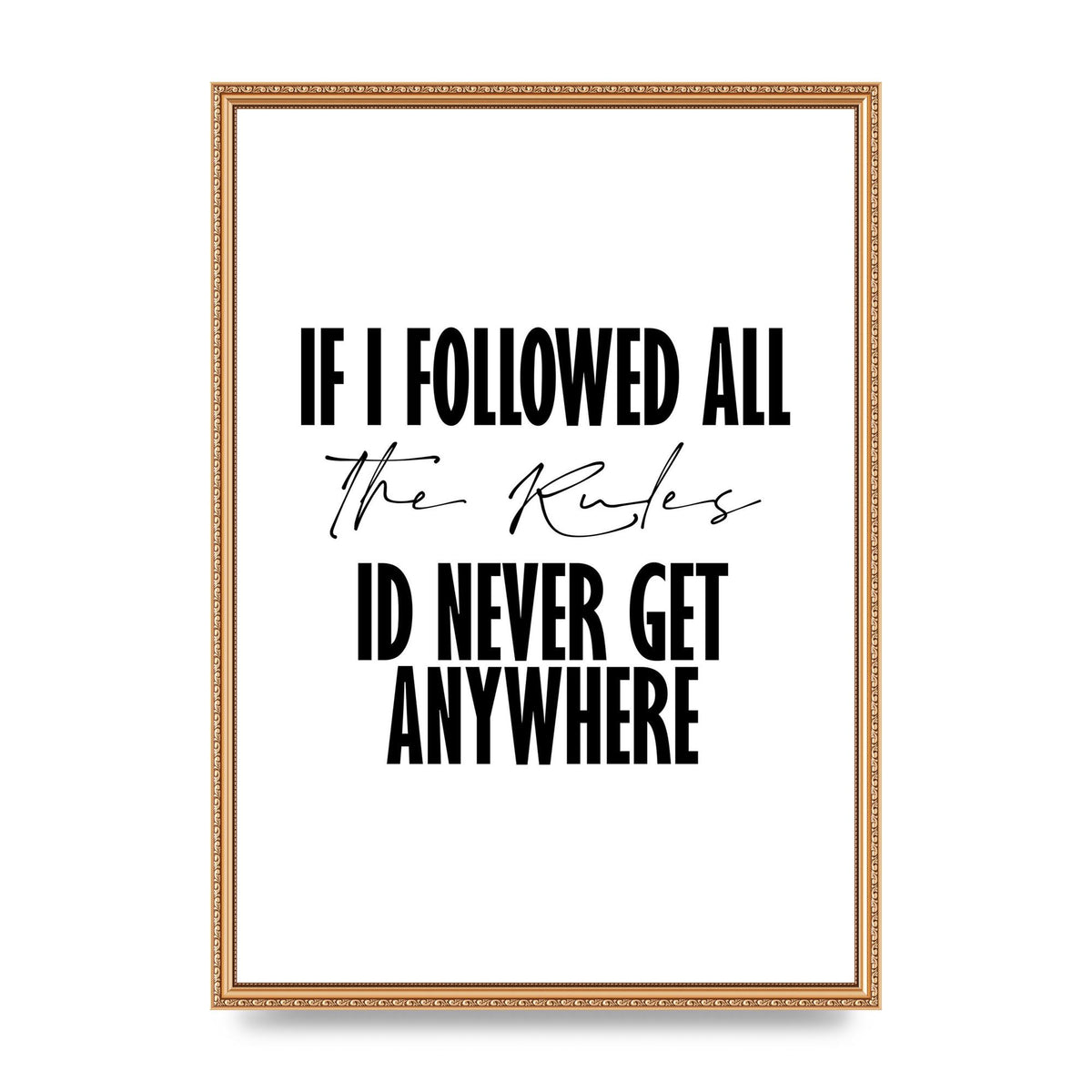 If I Followed All The Rules" Wall Art - A2 framed