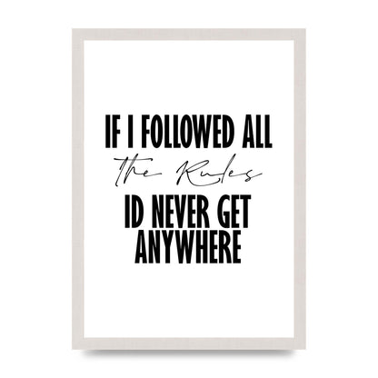 If I Followed All The Rules" Wall Art - A3 framed