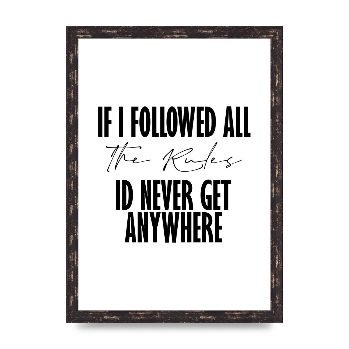 If I Followed All The Rules" Wall Art - A3 framed