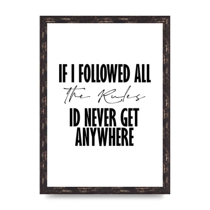 If I Followed All The Rules" Wall Art - A3 framed
